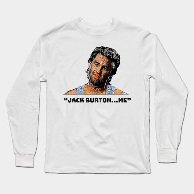 Jack Burton...Me! Big Trouble in Little China Long Sleeve T-Shirt by HerrObst